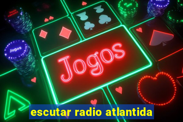 escutar radio atlantida